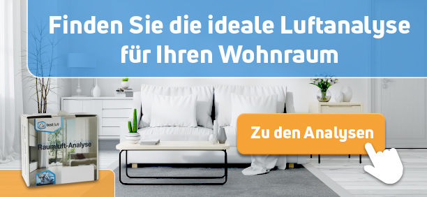 Im Luftanalyse-Zentrum finden Sie die ideale Luftanalyse für Ihren Wohnraum! Klicken Sie hier, um zu den Analysen zu gelangen::